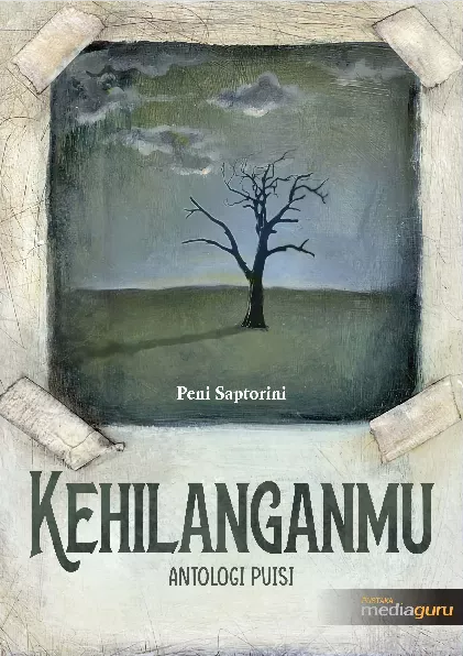 Kehilanganmu : antologi puisi