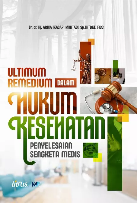 Ultimum Remedium dalam Hukum Kesehatan Penyelesaian Sengketa Medis