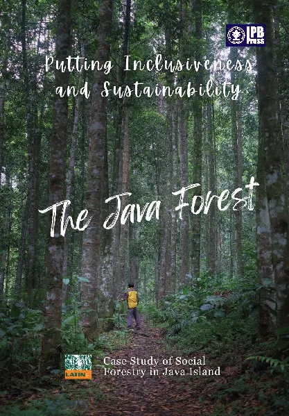 Putting Inclusiveness and Sustainability of the Java Forest Case Study of Social Forestry in Java Island