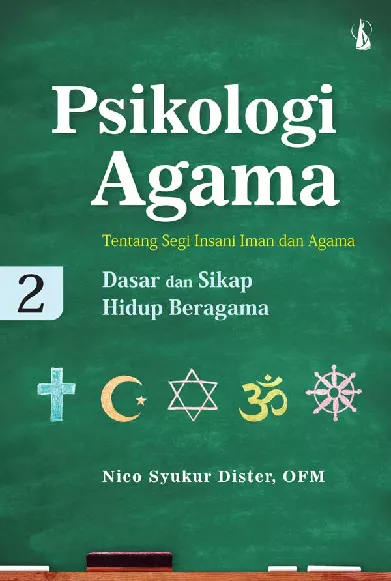 Psikologi Agama 2: Tentang Segi Insani Iman dan Agama ? Dasar dan Sikap Hidup Beragama