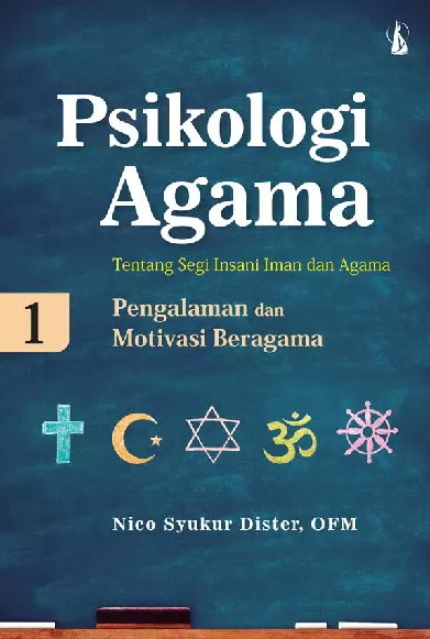 Psikologi Agama 1: Tentang Segi Insani Iman dan Agama ? Pengalaman dan Motivasi Beragama