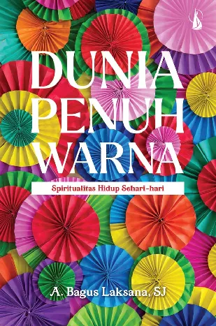 Dunia Penuh Warna: Spiritualitas Hidup Sehari-hari