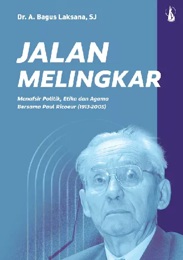 Jalan Melingkar: Menafsir Politik, Etika, dan Agama Bersama Paul Ricoeur (1913-2005)