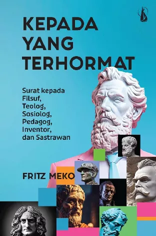 Kepada yang Terhormat: Surat kepada Filsuf, Teolog, Sosiolog, Pedagog, Inventor, dan Sastrawan