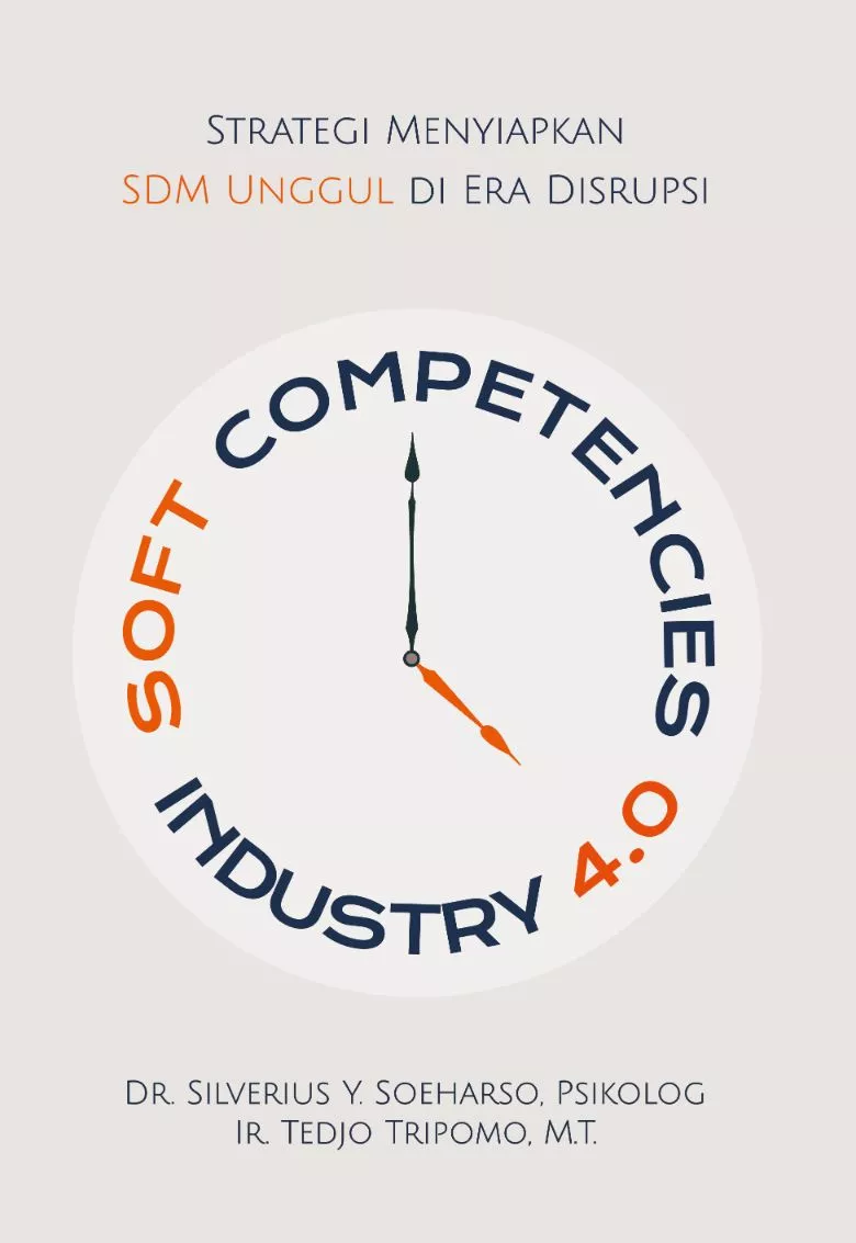 Soft Competencies Industry 4.0, Strategi Menyiapkan SDM Unggul Di Era Disrupsi