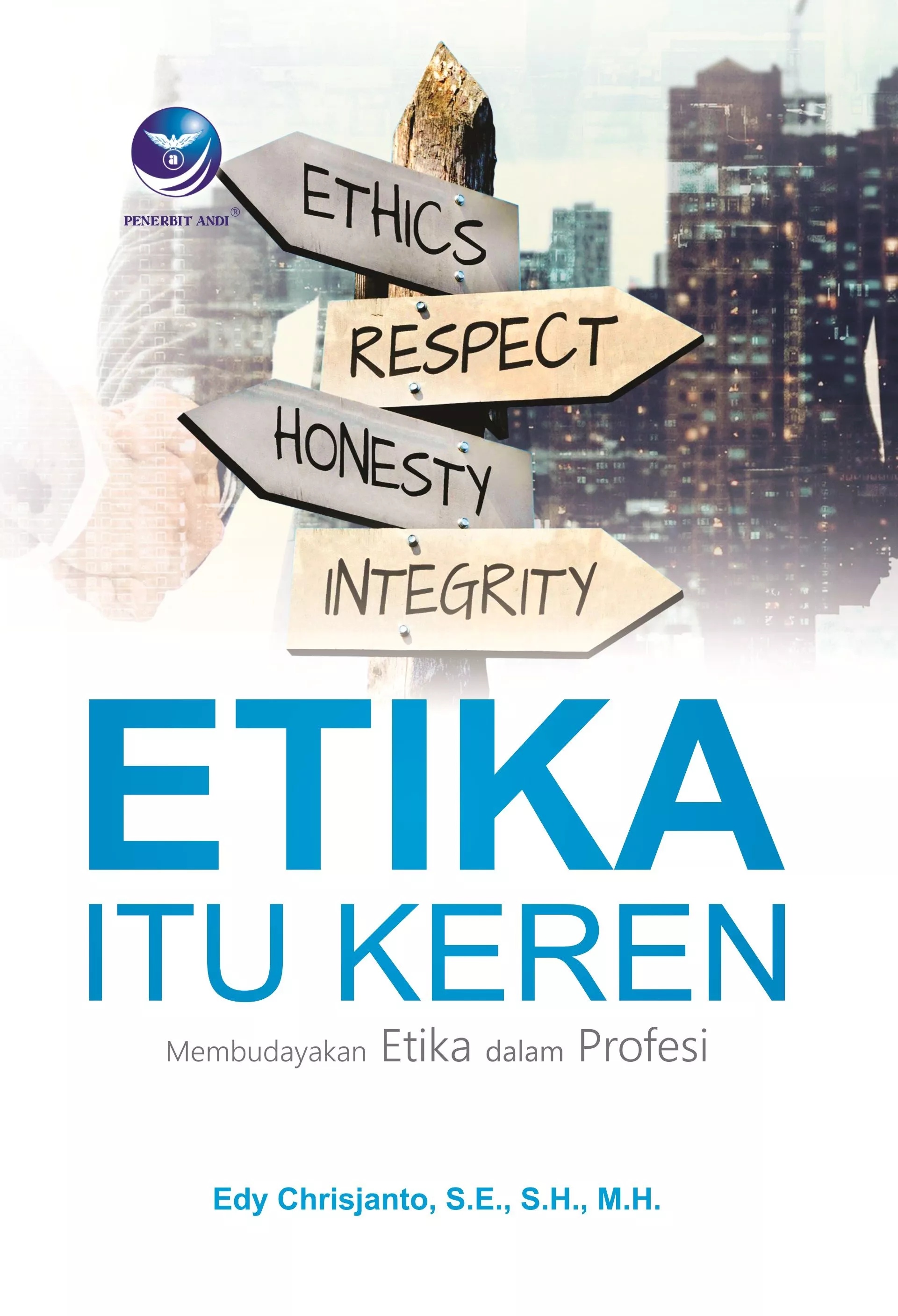 Etika Itu Keren, Membudayakan Etika Dalam Profesi