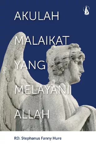 Akulah Malaikat yang Melayani Allah