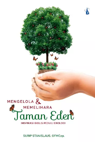 Mengelola dan Memelihara Taman Eden: Inspirasi Biblis Peduli Ekologi