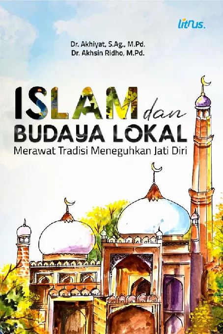 ISLAM DAN BUDAYA LOKALMerawat Tradisi Meneguhkan Jati Diri