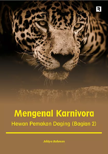 Mengenal Karnivora: Hewan Pemakan Daging (Bagian 2)