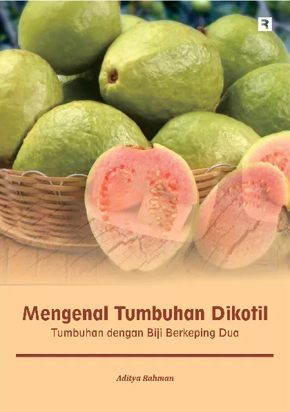 Mengenal Tumbuhan Dikotil: Tumbuhan dengan Biji Berkeping Dua