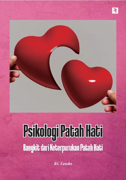 Psikologi Patah Hati: Bangkit dari Keterpurukan Patah Hati