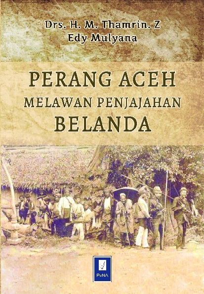 Perang Aceh Melawan Belanda Penjajahan Belanda