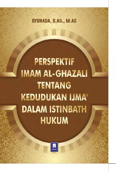 Perspektif Imam Al Ghazali Tentang Kedudukan Ijma' Dalam Istinbath Hukum