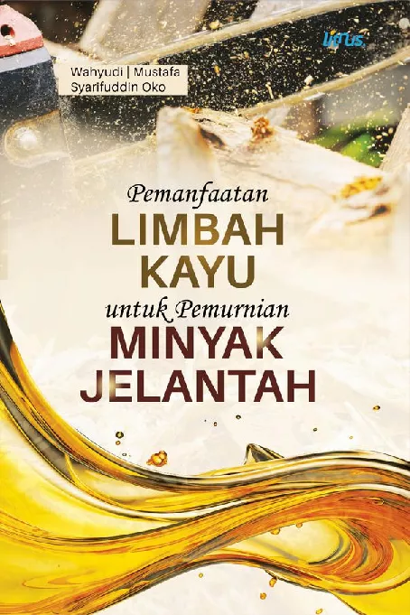 PEMANFAATAN LIMBAH KAYU UNTUK PEMURNIAN MINYAK JELANTAH