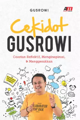 Cekidot Gusrowi: Coretan Reflektif, Menginspirasi, & Menggerakkan 