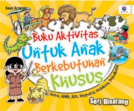 Buku Aktivitas Untuk Anak Berkebutuhan Khusus: Seri Binatang