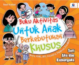 Buku Aktivitas Untuk Anak Berkebutuhan Khusus: Seri Aku Dan Keluargaku