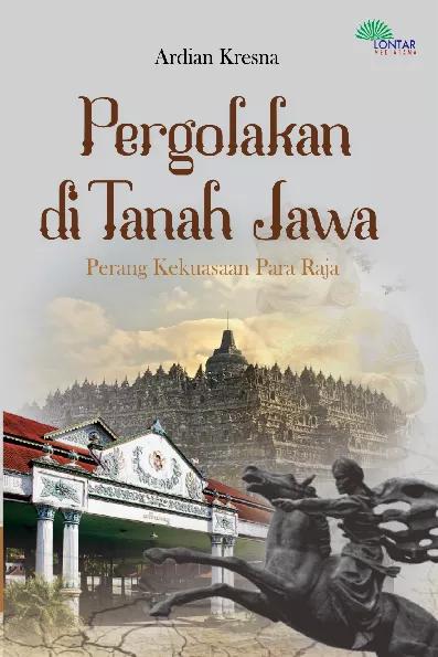 Pergolakan di tanah Jawa: perang kekuasaan para raja