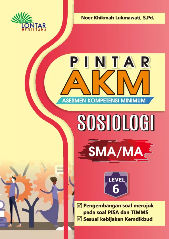 Pintar AKM ( Asesmen Kompetensi Minimum) Sosiologi SMA / MA Level 6