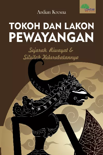 TOKOH DAN LAKON PEWAYANGAN Sejarah, Riwayat & Silsilah Kekerabatannya