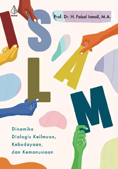 Islam; Dinamika Dialogis Keilmuan, Kebudayaan dan Kemanusiaan