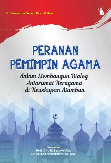 Peranan Pemimpin Agama: dalam Membangun Dialog Antarumat Beragama di Keuskupan Atambua