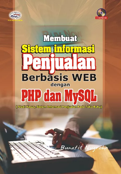 Membuat Sistem Informasi Penjualan Berbasis Web dgn PHP dan MySQL (Studi kasus: sistem informasi penjualan pada Toko Buku)