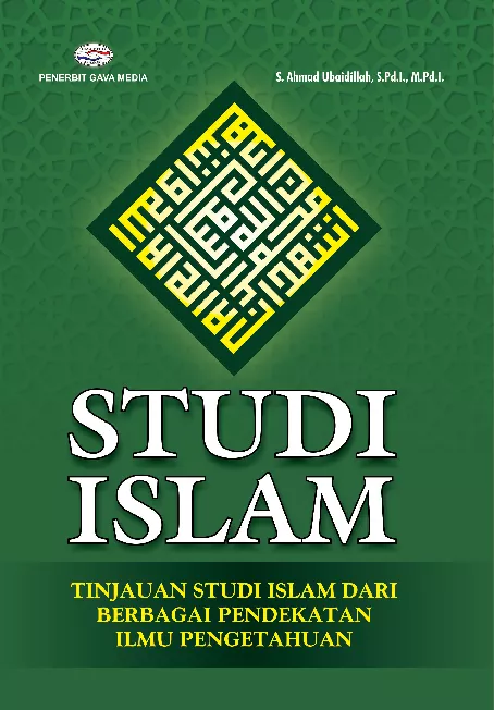 Studi Islam ( Tinjauan Studi Islam Dari Berbagai Pendekatan Ilmu Pengetahuaan )