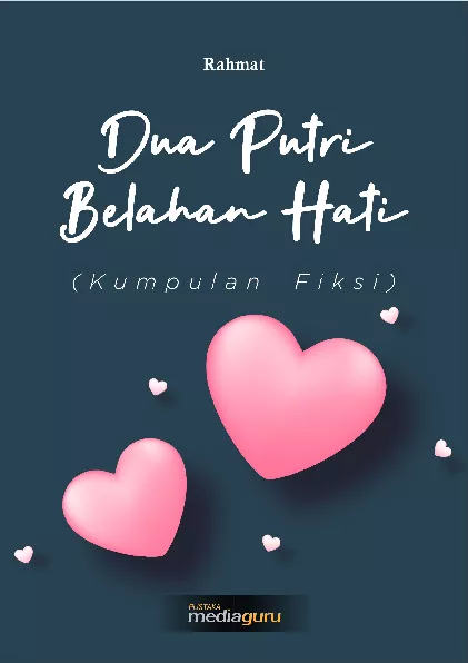 Dua putri belahan hati : kumpulan fiksi