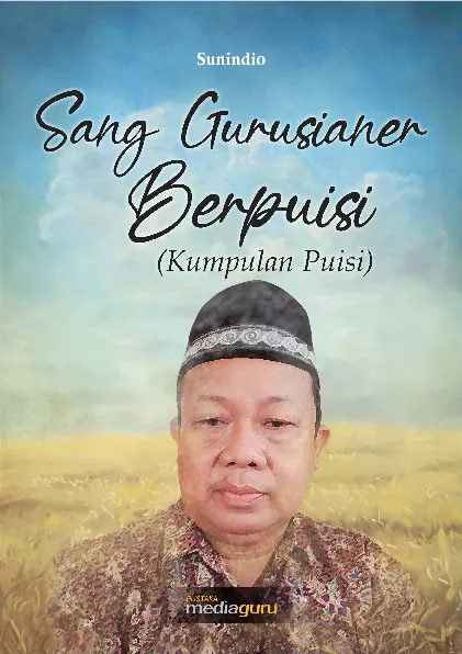 Sang gurusianer berpuisi : kumpulan puisi