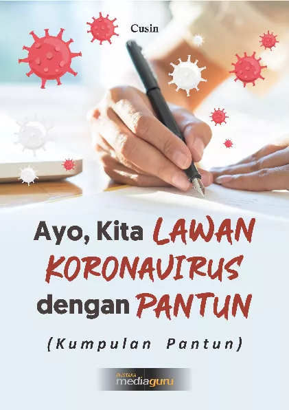 Ayo, kita lawan Koronavirus dengan pantun : kumpulan pantun