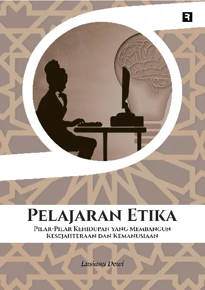 Pelajaran Etika: Pilar-Pilar Kehidupan yang Membangun Kesejahteraan dan Kemanusiaan