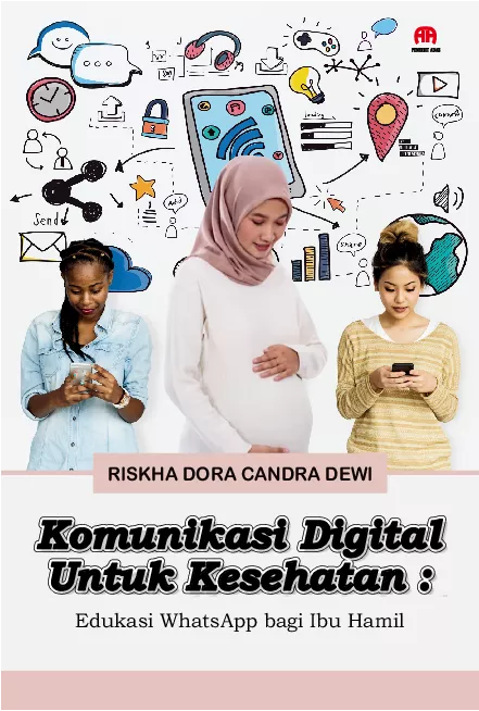 Komunikasi Digital untuk Kesehatan : Edukasi WhatsApp bagi Ibu Hamil