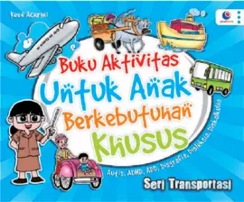 Buku Aktivitas Untuk Anak Berkebutuhan Khusus: Seri Transportasi