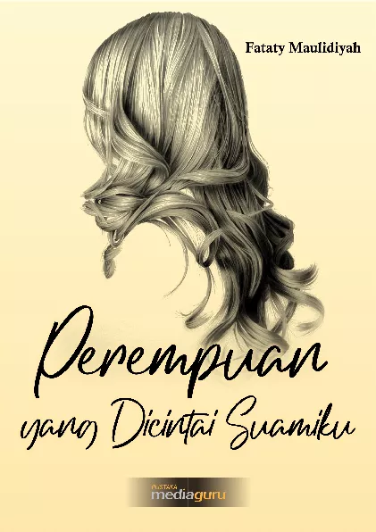 Perempuan Yang Dicintai Suamiku : Kumpulan Cerpen | Fataty Maulidiyah ...