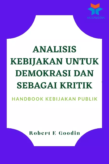 Analisis Kebijakan untuk Demokrasi dan Sebagai Kritik: Handbook Kebijakan Publik