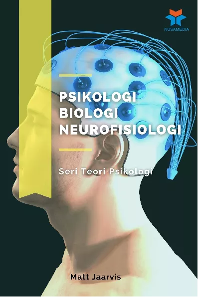 Psikologi Biologi Neurofisiologi: Seri Teori Psikologi