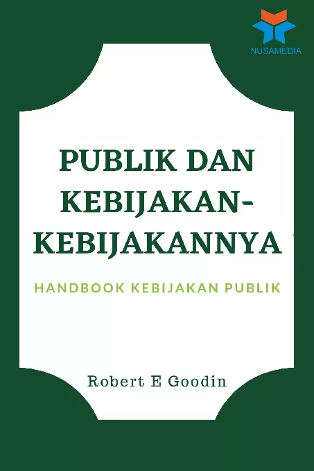 Publik dan Kebijakan-Kebijakannya: Handbook Kebijakan Publik