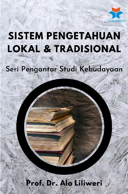 Sistem Pengetahuan Lokal & Tradisional : Seri Pengantar Studi Kebudayaan