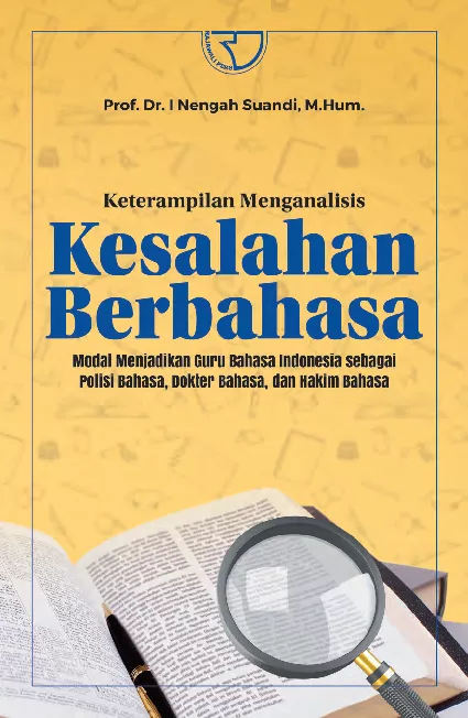 Keterampilan Menganalisis Kesalahan Berbahasa: Modal Menjadikan Guru Bahasa Indonesia sebagai Polisi Bahasa, Dokter Bahasa, dan Hakim Bahasa