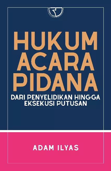 Hukum Acara Pidana: Dari Penyelidikan hingga Eksekusi Putusan