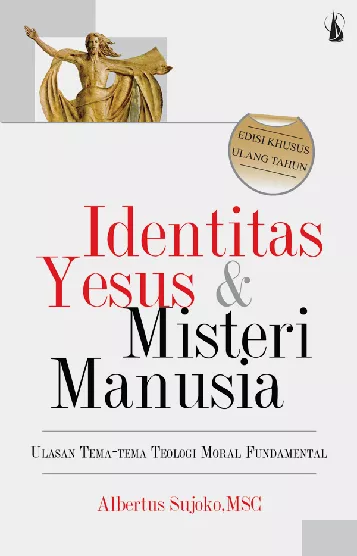 Identitas Yesus dan Misteri Manusia: Ulasan Tema-Tema Teologi Moral Fundamental