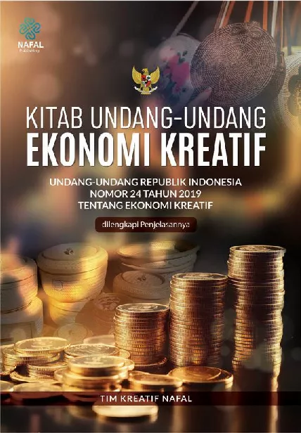 KITAB UNDANG-UNDANG EKONOMI KREATIF Undang-Undang Republik Indonesia Nomor 24 Tahun 2019 tentang Ekonomi Kreatif dilengkapi Penjelasannya