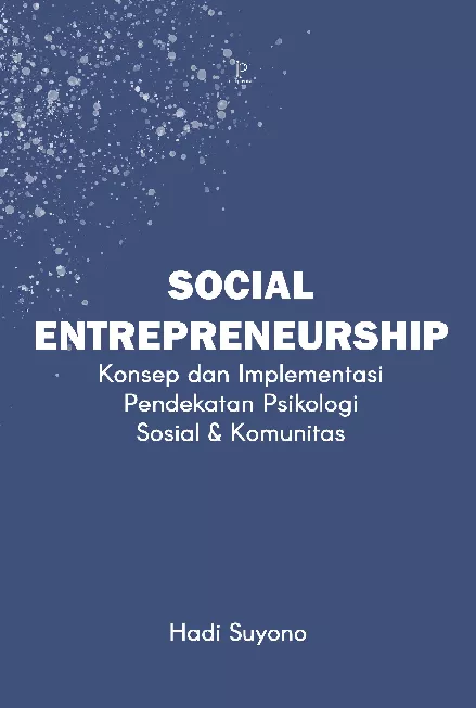 Social Entrepreneurship: Konsep dan Implementasi Pendekatan Psikologi Sosial & Komunitas