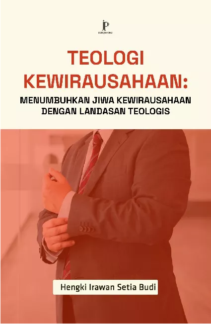 Teologi Kewirausahan: Menumbuhkan Jiwa Kewirausahaan dengan Landasan Teologis