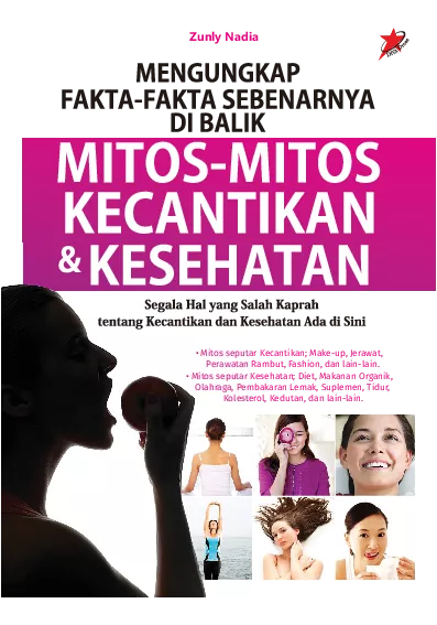 Mengungkap Fakta-Fakta Sebenarnya Di Balik Mitos-Mitos Kecantikan & Kesehatan