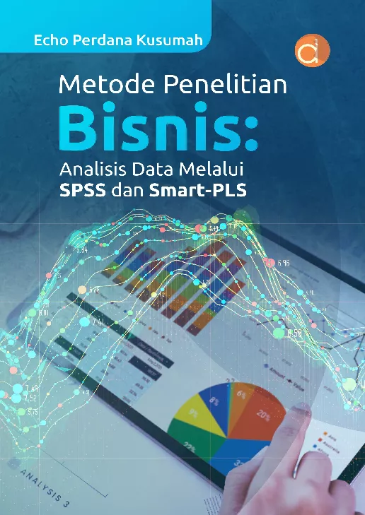 Metode Penelitian Bisnis: Analisis Data Melalui SPSS dan SMART-PLS