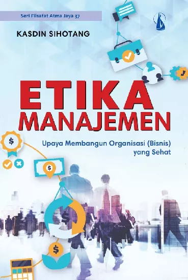 Etika Manajemen: Upaya Membangun Organisasi (Bisnis) yang Sehat