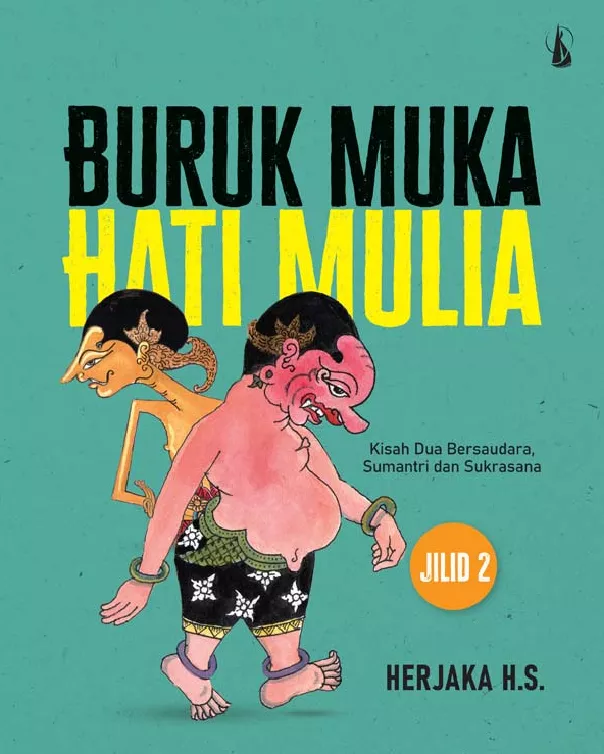 Buruk Muka Hati Mulia: Kisah Dua Bersaudara, Sumantri dan Sukrasana 